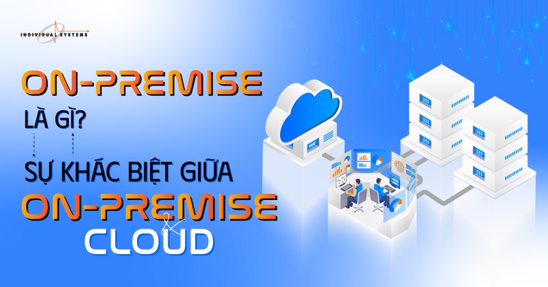 On-premise là gì?