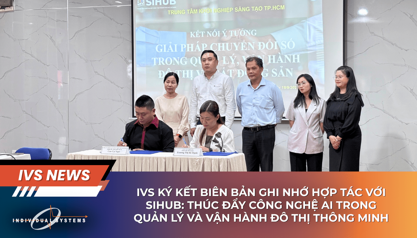 IVS KÝ KẾT BIÊN BẢN GHI NHỚ HỢP TÁC VỚI SIHUB: THÚC ĐẨY CÔNG NGHỆ AI TRONG QUẢN LÝ VÀ VẬN HÀNH ĐÔ THỊ THÔNG MINH